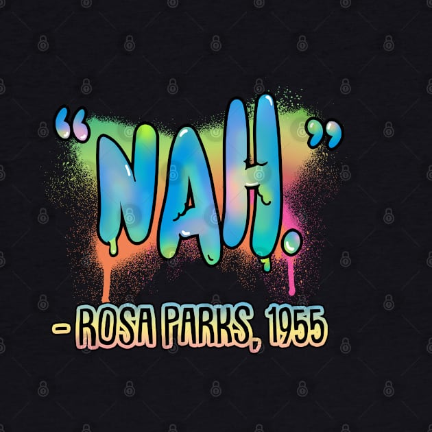 Nah - Rosa Parks Quote by DankFutura